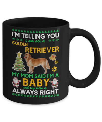 I Am Not A Golden Retriever My Mom Said I'm A Baby Mug-Coffee Mug-11oz Mug-Black