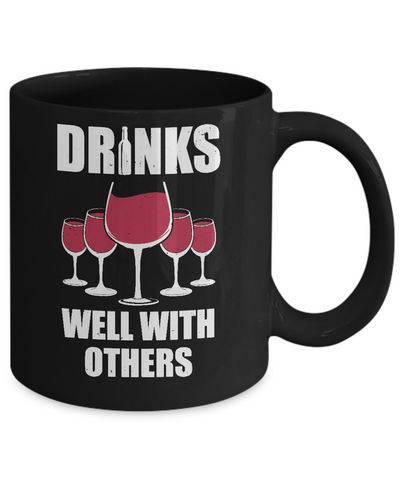 Drinks Well With Others Funny Drinking Wine Mug-Coffee Mug-11oz Mug-Black