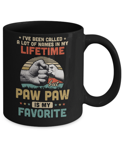 I've Been Called A Lot Of Names PawPaw Is My Favorite Gift Mug-Coffee Mug-11oz Mug-Black