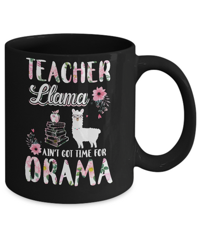 Teacher Llama Ain't Got Time For Your Drama Mug-Coffee Mug-11oz Mug-Black