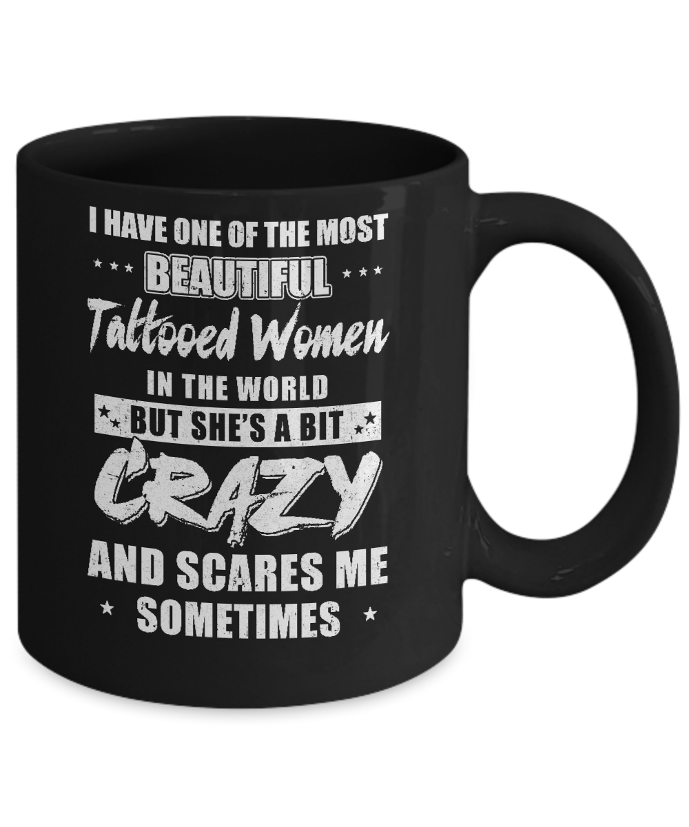I Have One Of The Most Beautiful Tattooed Women In The World Mug-Coffee Mug-11oz Mug-Black