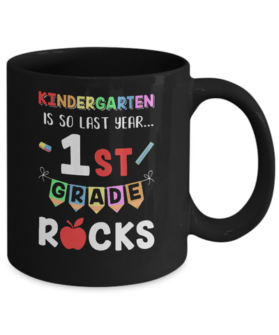 Kindergarten Is So Last Year 1st Grade Rocks Mug-Coffee Mug-11oz Mug-Black