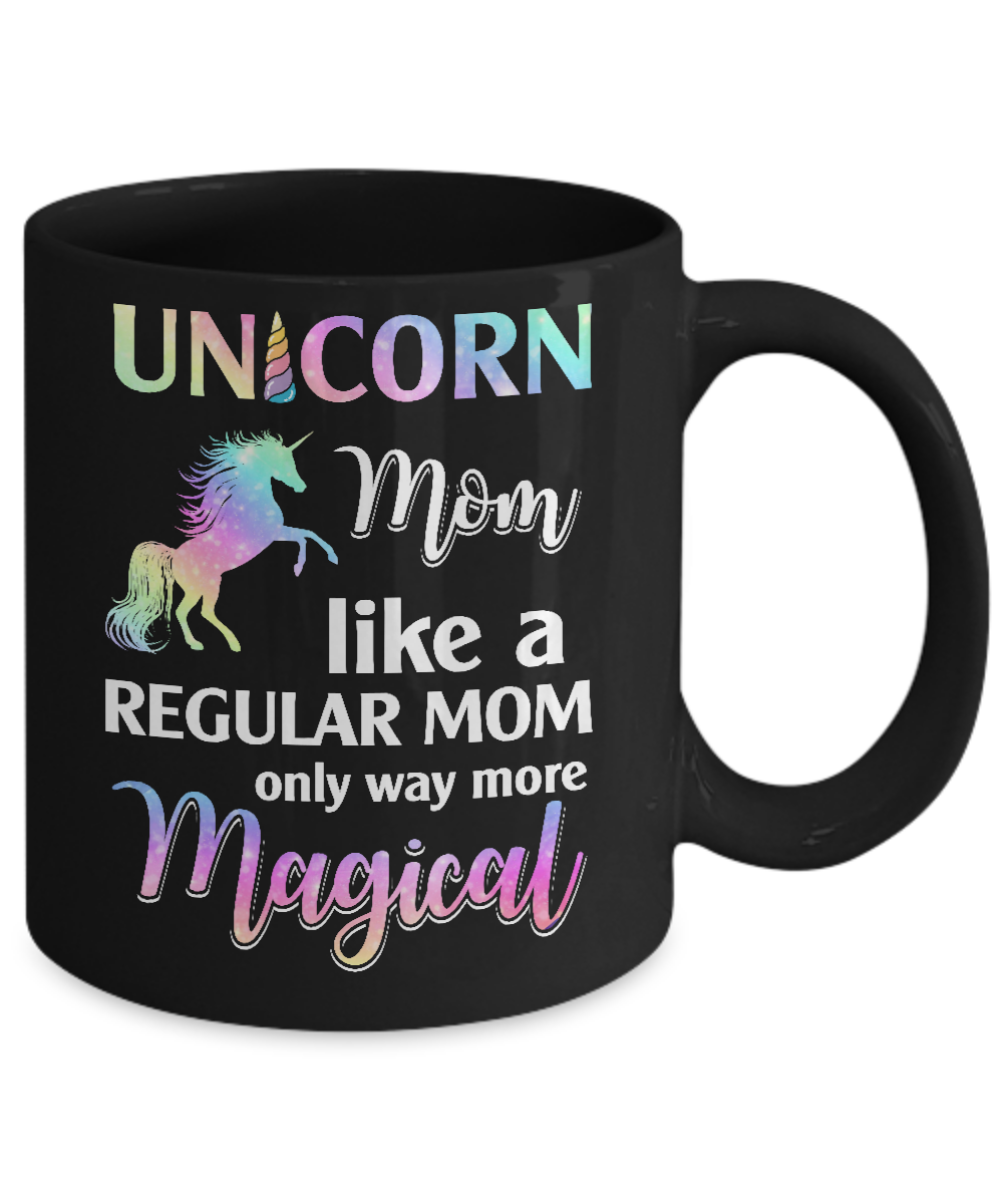 Unicorn Mom Like A Regular Mom Birthday Gift Mothers Day Mug-Coffee Mug-11oz Mug-Black