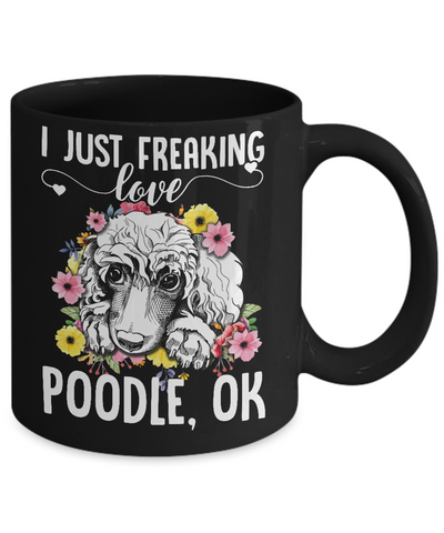 Dog I Just Freaking Love Poodle Mug-Coffee Mug-11oz Mug-Black