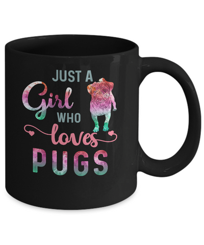 Just A Girl Who Loves Pugs Pug Lover Mug-Coffee Mug-11oz Mug-Black