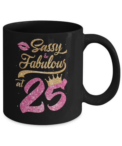 Sassy And Fabulous At 25th 1996 Birthday Gift Mug-Coffee Mug-11oz Mug-Black
