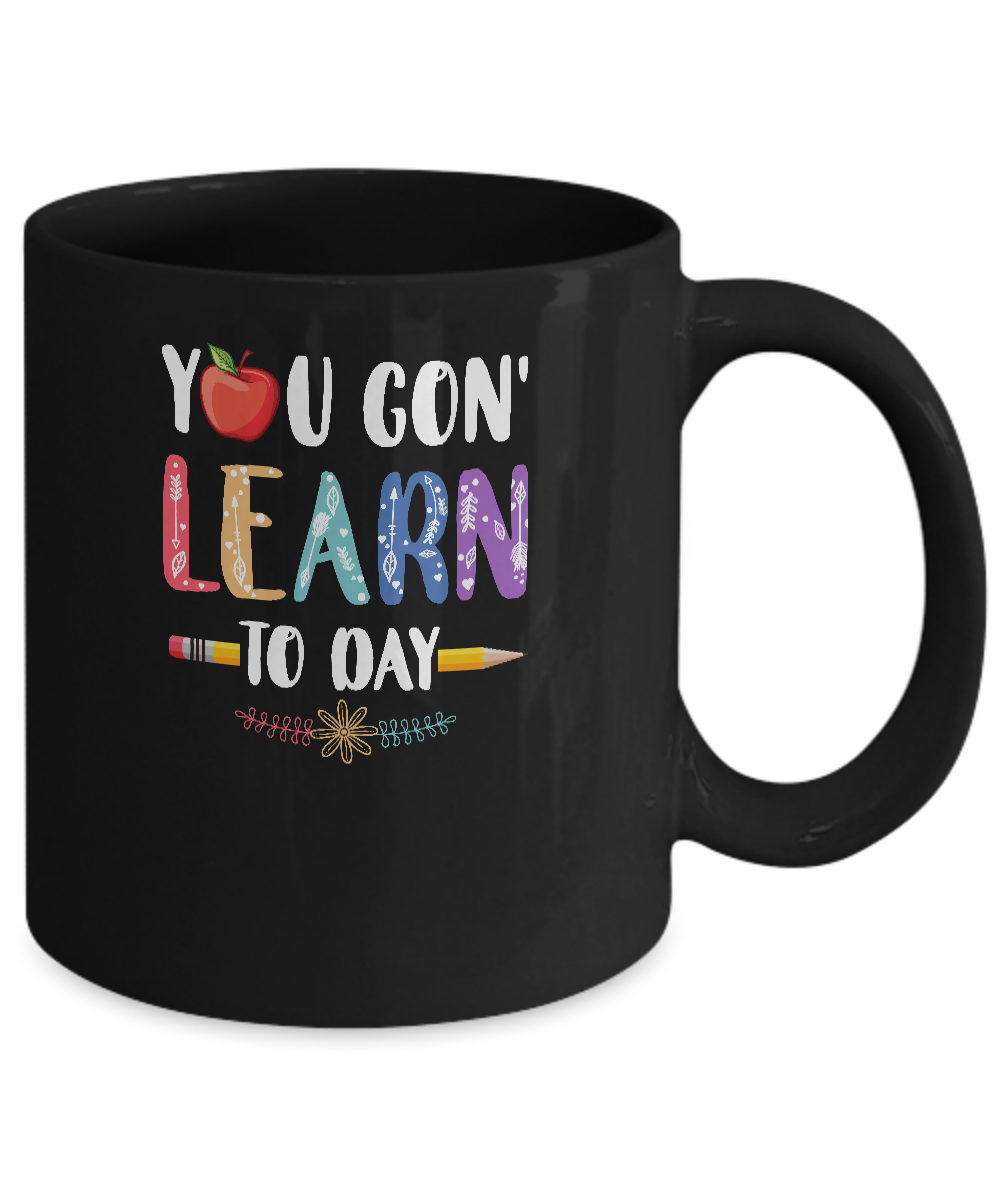 You Gon' Learn Today Back To School For Teacher Mug-Coffee Mug-11oz Mug-Black