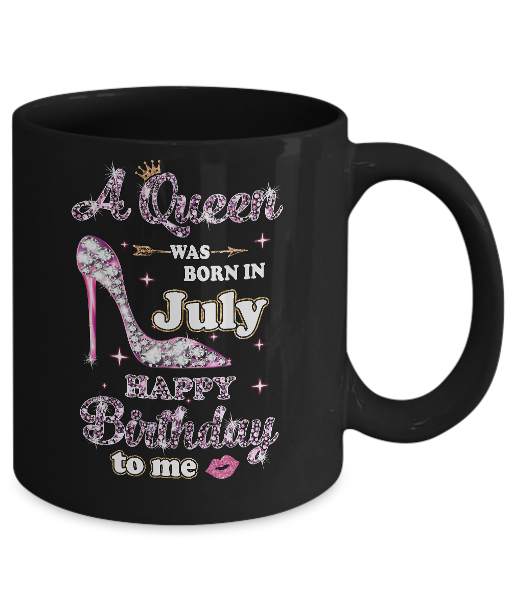 A Queen Was Born In July Happy Birthday To Me Gift Mug-Coffee Mug-11oz Mug-Black