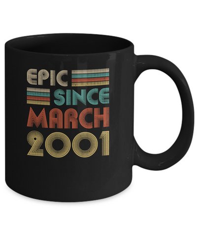 Epic Since March 2001 Vintage 20th Birthday Gifts Mug-Coffee Mug-11oz Mug-Black