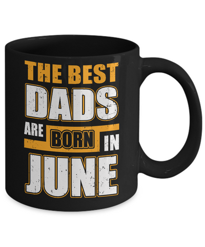 The Best Dads Are Born In June Mug-Coffee Mug-11oz Mug-Black