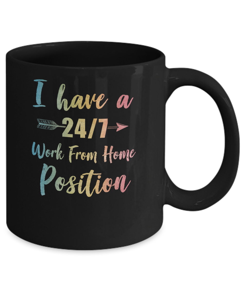 I Have A 24/7 Work From Home Position Funny Mom Mug-Coffee Mug-11oz Mug-Black