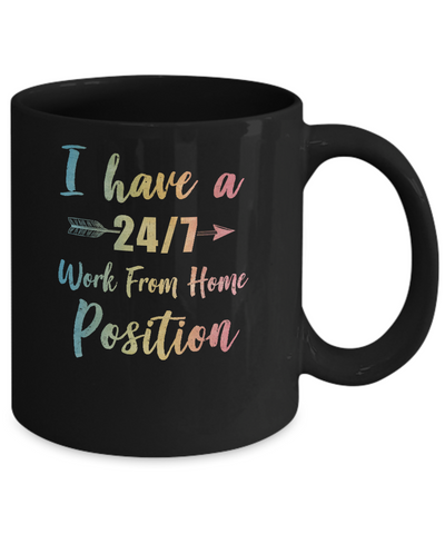 I Have A 24/7 Work From Home Position Funny Mom Mug-Coffee Mug-11oz Mug-Black
