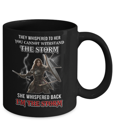 Knight Female She Whispered Back I Am The Storm Mug-Coffee Mug-11oz Mug-Black