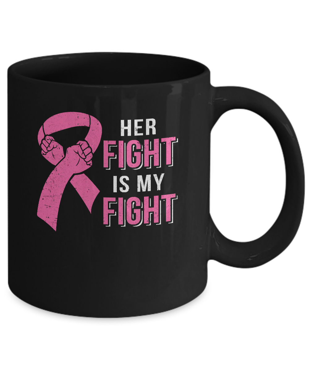 Her Fight Is My Fight Pink Breast Cancer Awareness Mug-Coffee Mug-11oz Mug-Black