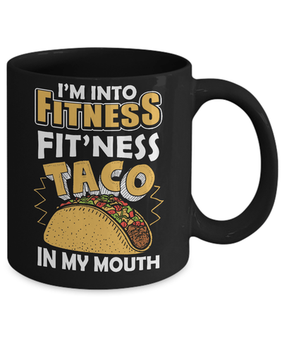 I'm Into Fitness Fit'ness Taco In My Mouth Mug-Coffee Mug-11oz Mug-Black