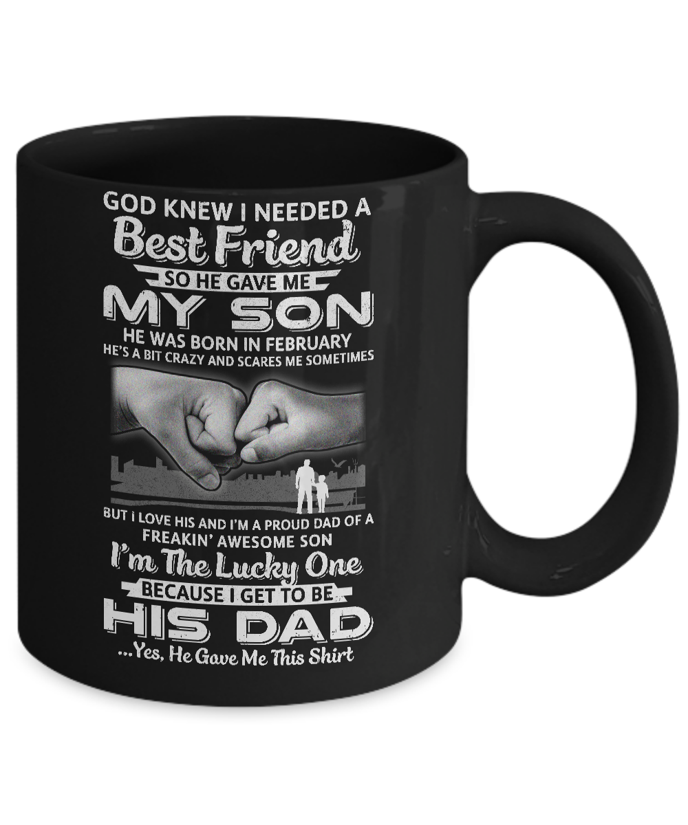 I Needed A Best Friend He Gave Me My Son February Dad Mug-Coffee Mug-11oz Mug-Black