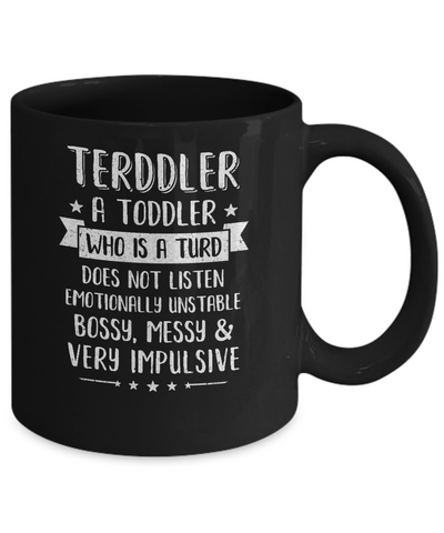 Terddler Who Is A Turd Can Not Listen Toddlers Gift Mug-Coffee Mug-11oz Mug-Black