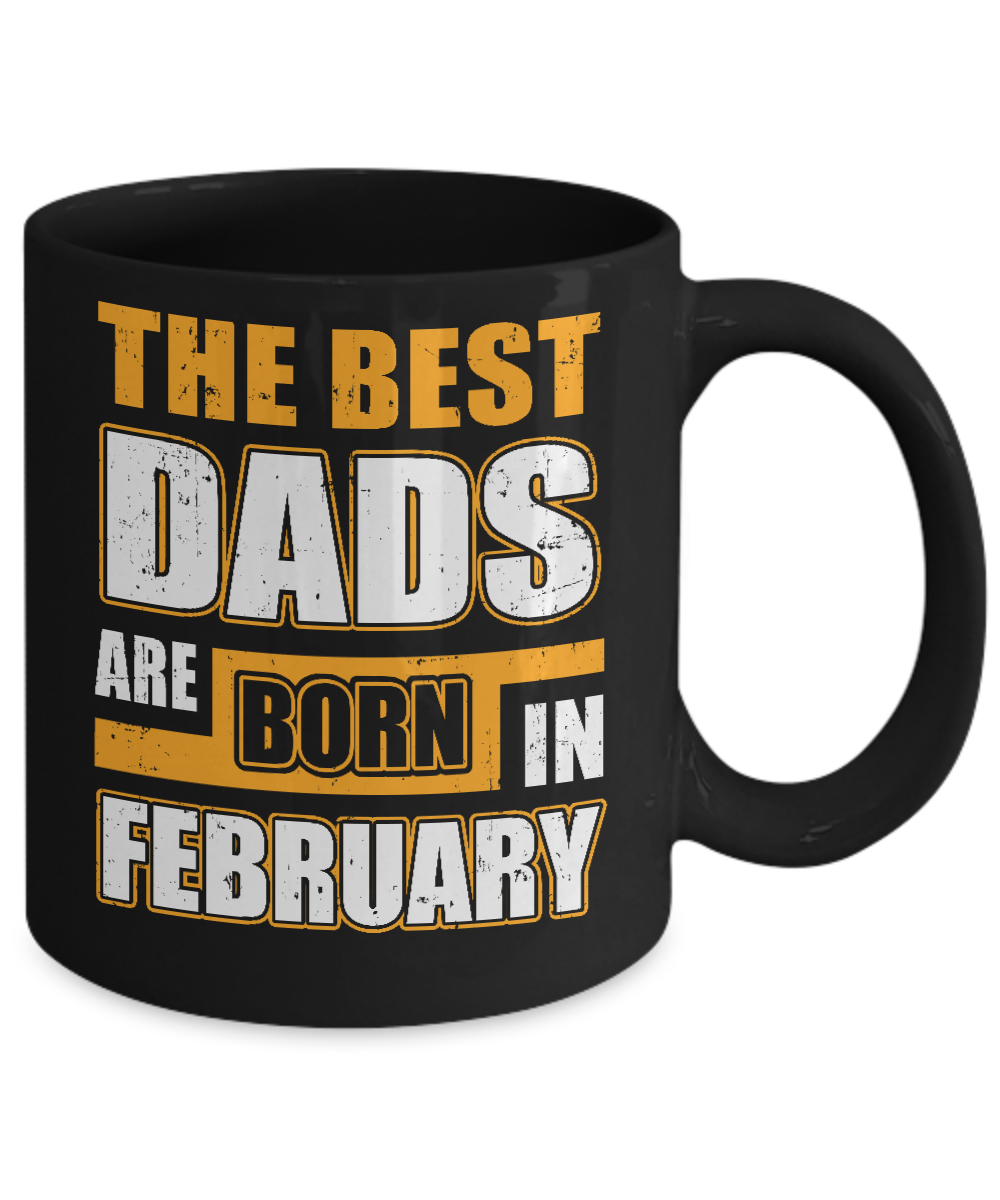 The Best Dads Are Born In February Mug-Coffee Mug-11oz Mug-Black