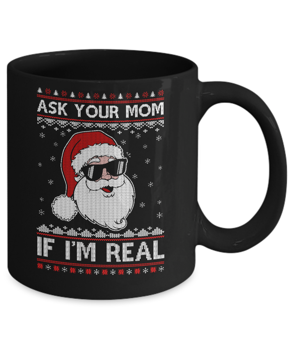Ask Your Mom If I'm Real Santa Ugly Christmas Sweater Mug-Coffee Mug-11oz Mug-Black