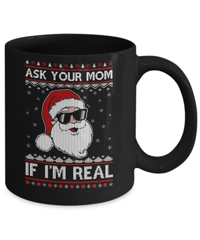 Ask Your Mom If I'm Real Santa Ugly Christmas Sweater Mug-Coffee Mug-11oz Mug-Black