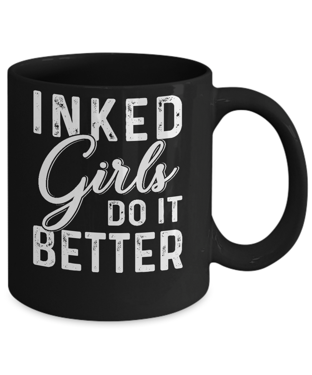 Inked Girls Do It Better Tattoos Tattooed Mug-Coffee Mug-11oz Mug-Black