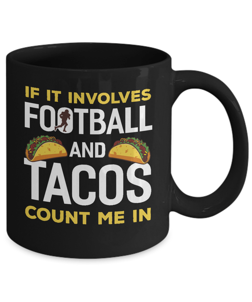 If It Involves Football And Tacos Count Me In Mug-Coffee Mug-11oz Mug-Black