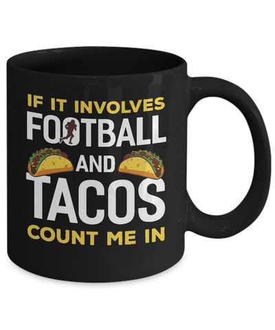 If It Involves Football And Tacos Count Me In Mug-Coffee Mug-11oz Mug-Black