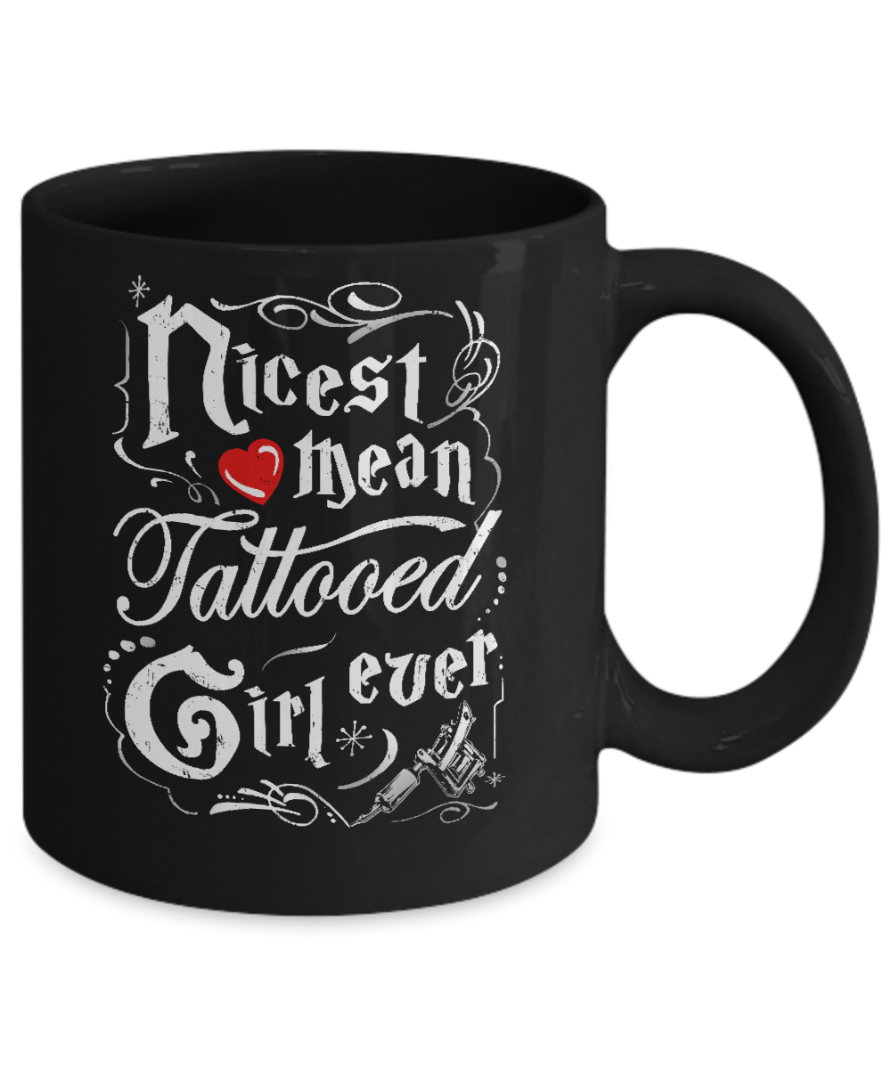 Nicest Mean Tattooed Girl Ever Mug-Coffee Mug-11oz Mug-Black