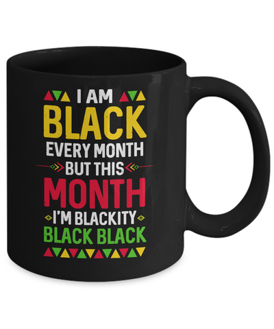 I Am Black Every Month But This Month I'm Blackity Black Mug-Coffee Mug-11oz Mug-Black