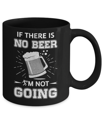 If There Is No Beer I'm Not Going Mug-Coffee Mug-11oz Mug-Black