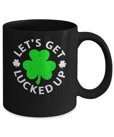 Let's Get Lucked Up St. Patrick's Day Mug-Coffee Mug-11oz Mug-Black