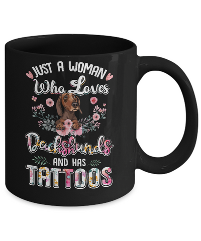 Just A Woman Who Loves Dachshund And Has Tattoos Mug-Coffee Mug-11oz Mug-Black