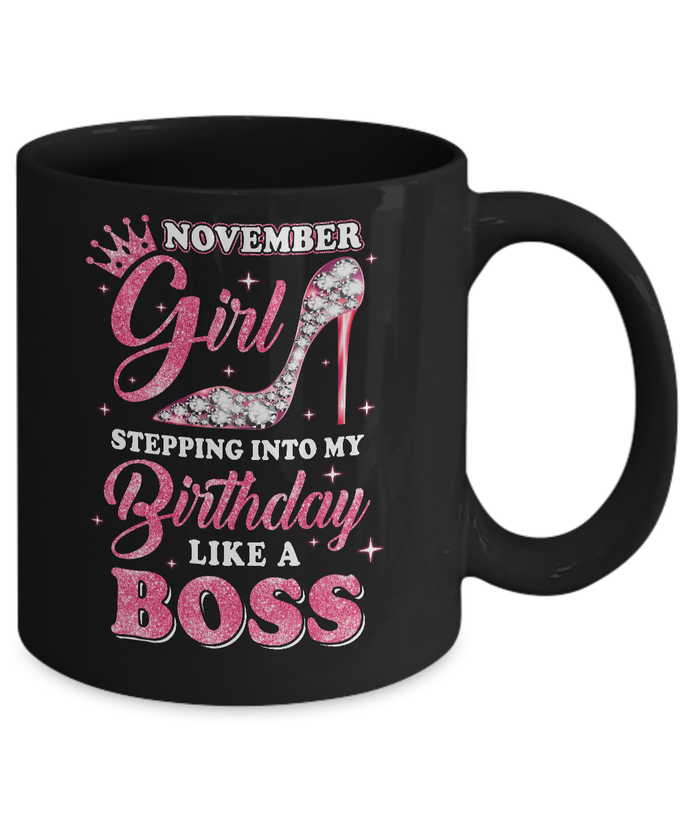November Girl Stepping into my birthday like a boss Gift Mug-Coffee Mug-11oz Mug-Black