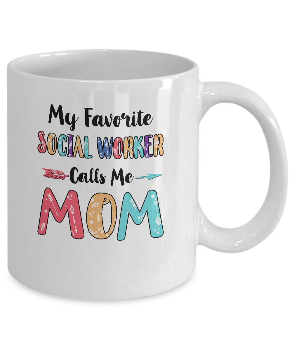 My Favorite Social Worker Calls Me Mom Mothers Day Gift Mug-Coffee Mug-11oz Mug-White