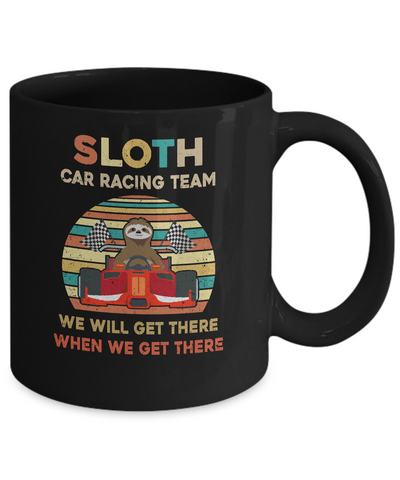 Sloth Car Racing Team We'll Get There When We Get There Mug-Coffee Mug-11oz Mug-Black