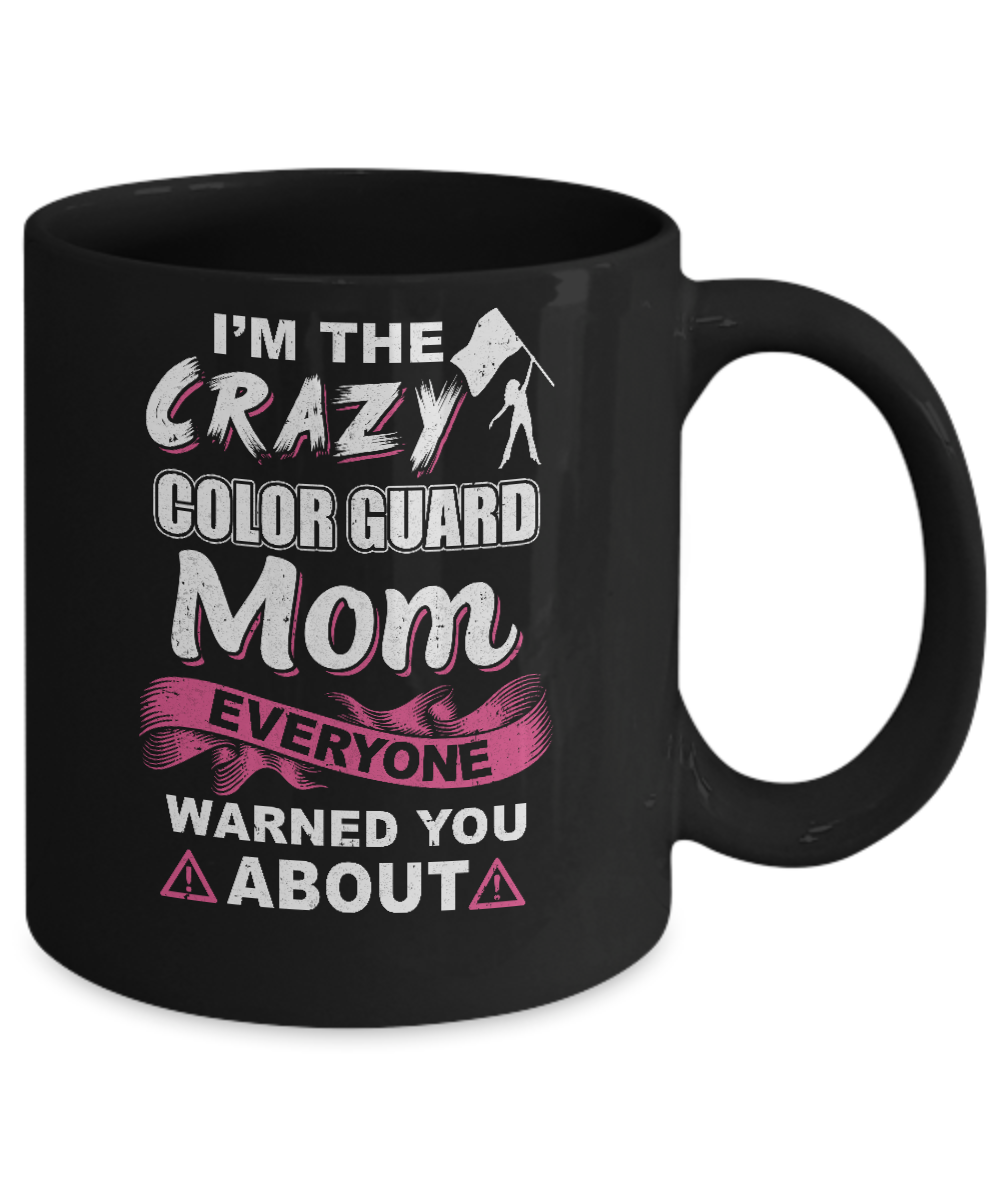 I'm The Crazy Color Guard Mom Mothers Day Gifts Mug-Coffee Mug-11oz Mug-Black