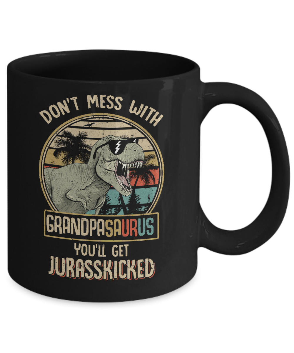 Don't Mess With Grandpasaurus You'll Get Jurasskicked Mug-Coffee Mug-11oz Mug-Black