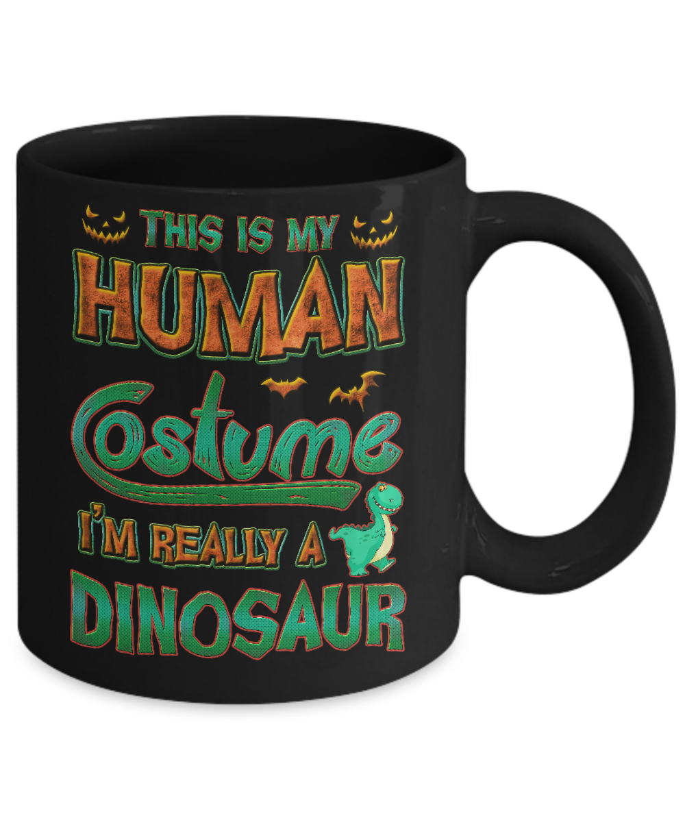 Halloween This Is My Human Costume I'm Really A Dinosaur Mug-Coffee Mug-11oz Mug-Black