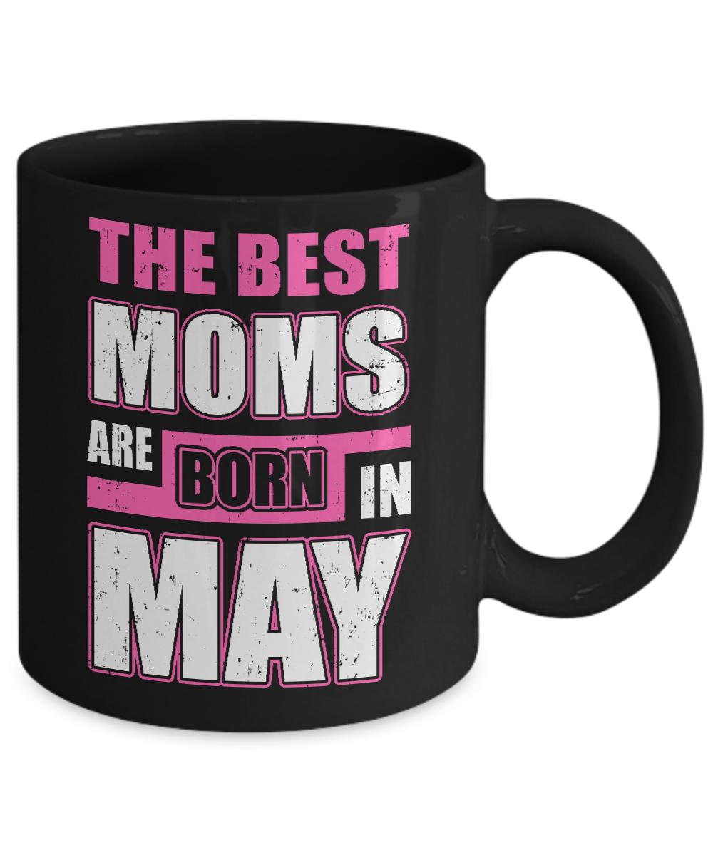 The Best Moms Are Born In May Mug-Coffee Mug-11oz Mug-Black