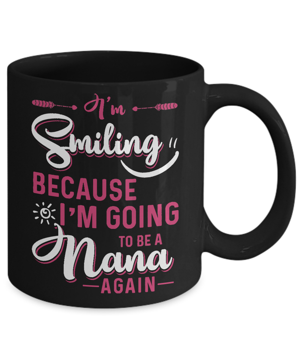 I'm Smiling Because I'm Going To Be A Nana Again Mug-Coffee Mug-11oz Mug-Black