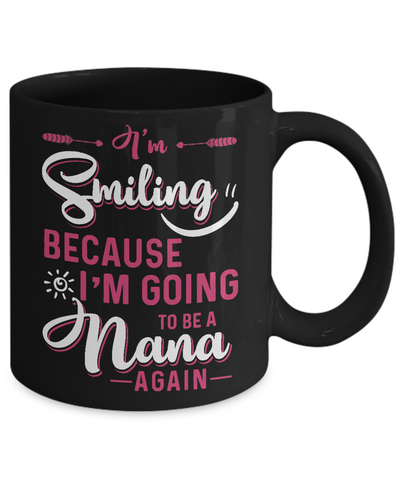 I'm Smiling Because I'm Going To Be A Nana Again Mug-Coffee Mug-11oz Mug-Black