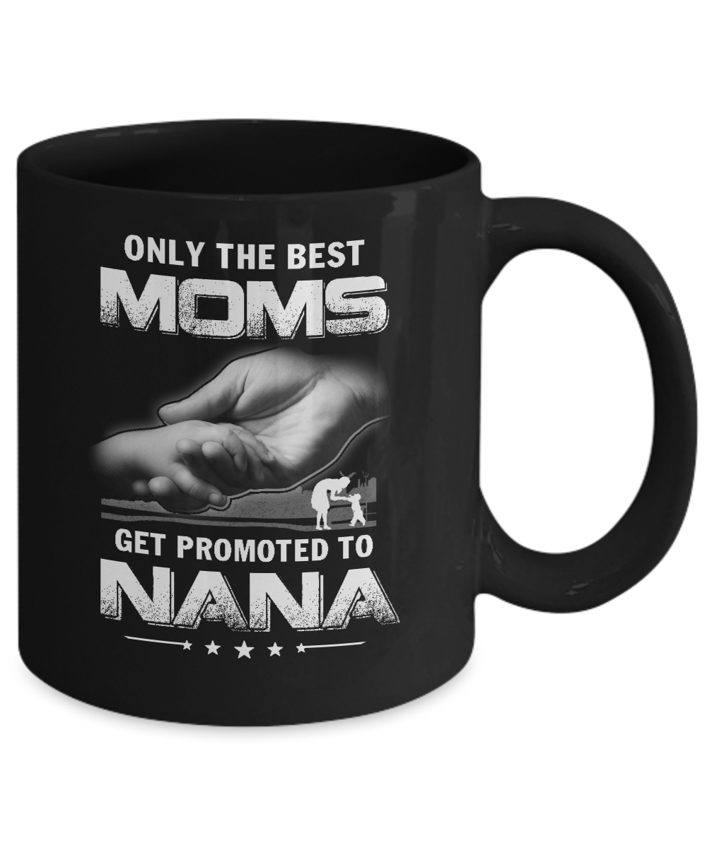 The Best Moms Get Promoted To Nana Mothers Day Mug-Coffee Mug-11oz Mug-Black