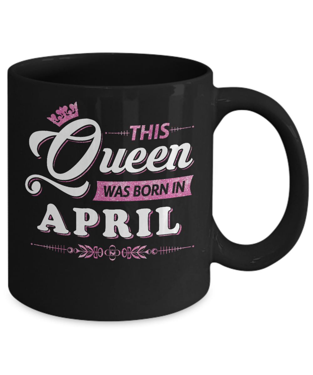 This Queen Was Born In April Mug-Coffee Mug-11oz Mug-Black