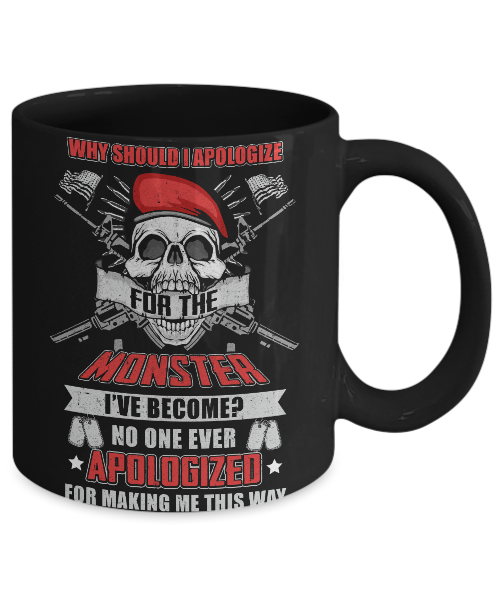 Veteran Why Should I Apologize For The Monster Mug-Coffee Mug-11oz Mug-Black