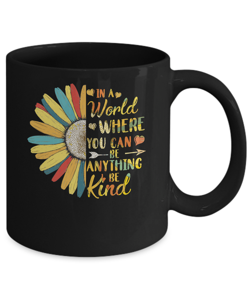 In A World Where You Can Be Anything Be Kind Flower Colorful Mug-Coffee Mug-11oz Mug-Black