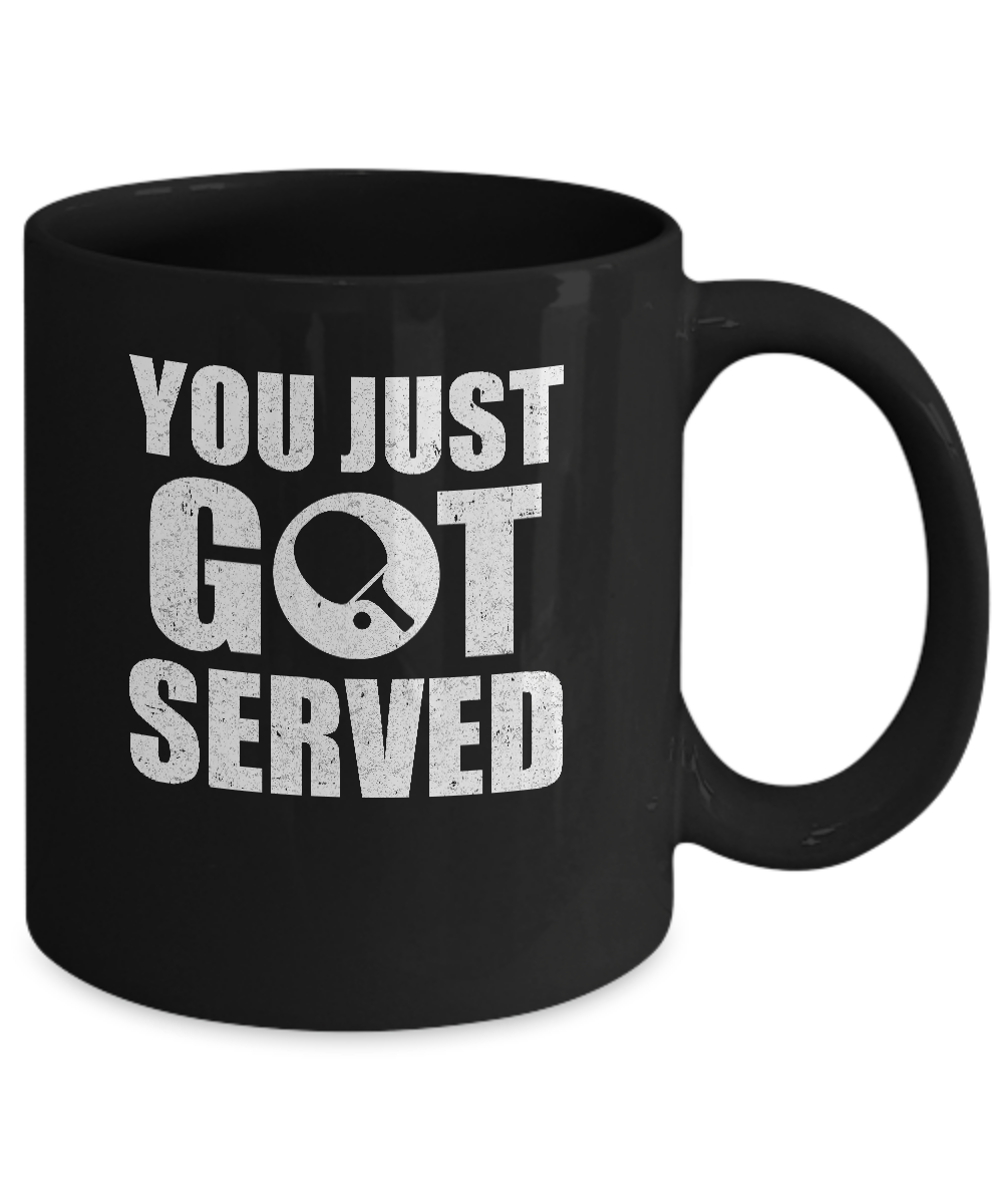 You Just Got Served Gifts For Table Tennis Lovers Mug-Coffee Mug-11oz Mug-Black
