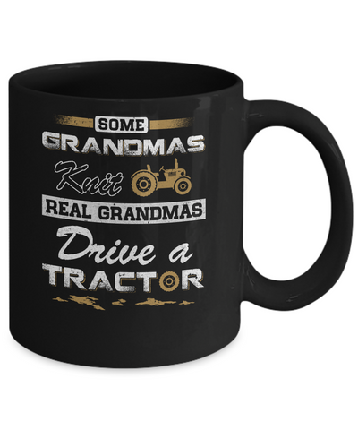 Some Grandmas Knit Real Grandmas Drive A Tractor Farmer Mug-Coffee Mug-11oz Mug-Black