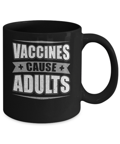 Distressed Vaccines Cause Adults Mug-Coffee Mug-11oz Mug-Black