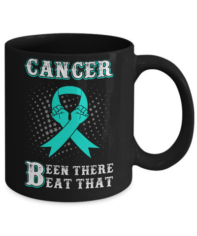 Ovarian Cancer Been There Beat That Teal Awareness Ribbon Mug-Coffee Mug-11oz Mug-Black