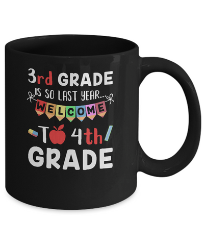 3rd Grade Is So Last Year Welcome To Fourth 4th Grade Mug-Coffee Mug-11oz Mug-Black